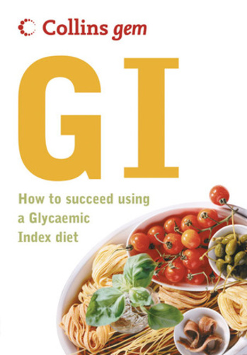 Collins Gem GI: How to Succeed Using a Glycaemic Index Diet