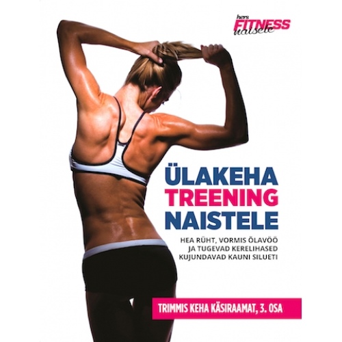 Ülakeha treening naistele. Fitness naisele 3. osa
