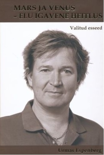 Mars ja Venus - elu igavene heitlus. Valitud esseed