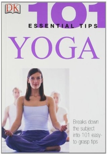 Yoga : 101 Essential Tips