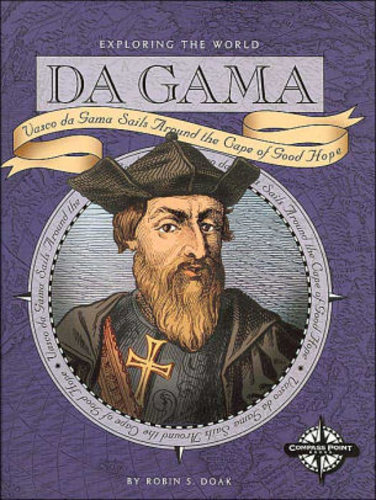 Da Gama (Exploring the World Series): Vasco Da Gama Sails around the Cape of Good Hope