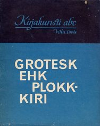 Kirjakunsti abc. Grotesk ehk plokk-kiri
