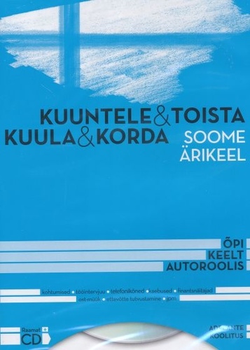 Kuula & korda. Soome ärikeel = Kuuntele & toista. Suomen liikekieli