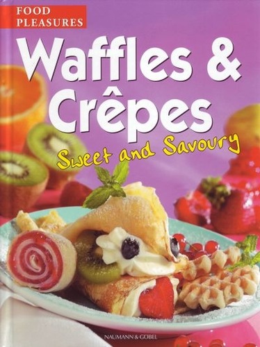 Waffles & Crepes : Sweet and Savoury