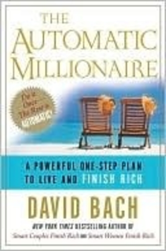 The Automatic Millionaire: A Powerful One-step Plan to Live and Finish Rich