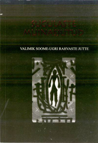 Sugulaste muinasjutud : valimik soome-ugri rahvaste jutte