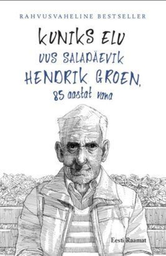 Kuniks elu. Uus salapäevik. Hendrik Groen, 85 aastat vana