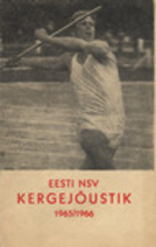 Eesti NSV kergejõustik 1965/1966 : võistluste kalender ja juhendid, edetabelid, rekordid