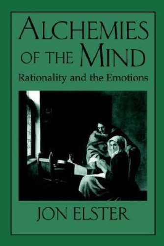 Alchemies of the Mind: Rationality and the Emotions
