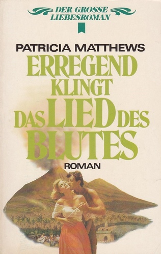 Erregend klingt das Lied des Blutes : Roman