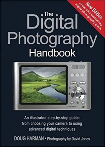 The Digital Photography Handbook: An Illustrated Step-by-step Guide