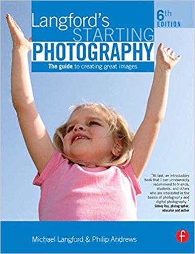 Langford's Starting Photography: The guide to creating great images