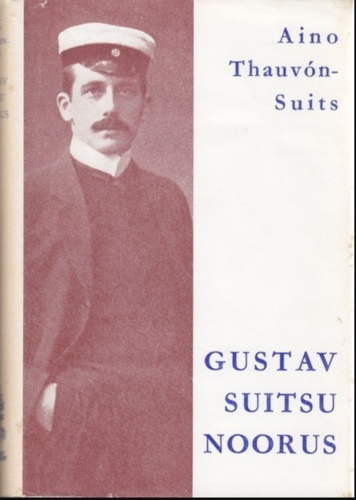 Gustav Suitsu noorus / Aino Thauvón-Suits