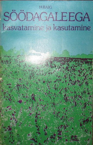 Söödagaleega kasvatamine ja kasutamine