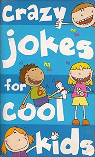 Crazy jokes for cool kids
