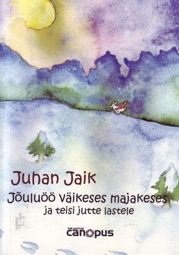 Jõuluöö väikeses majakeses ja teisi jutte lastele