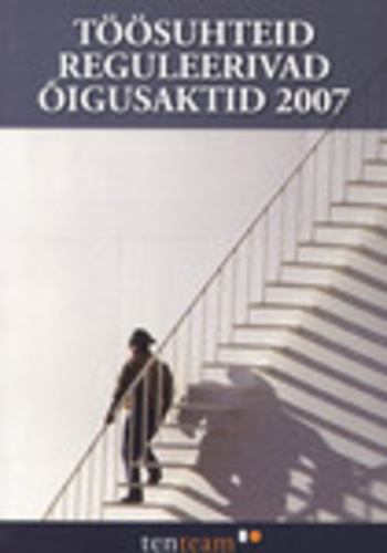 Töösuhteid reguleerivad õigusaktid 2007