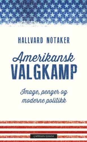 Amerikansk valgkamp : Image, penger og moderne politikk