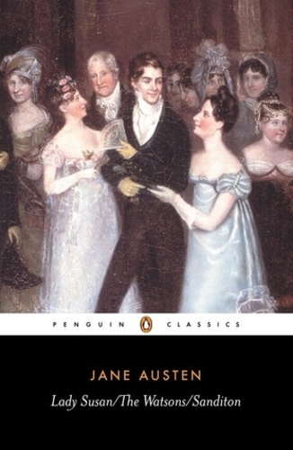 Lady Susan, The Watsons and Sanditon