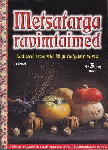 Metsatarga ravimtaimed nr 3: kodused retseptid kõigi haiguste vastu