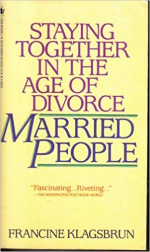 Married People: Staying Together in the Age of Divorce