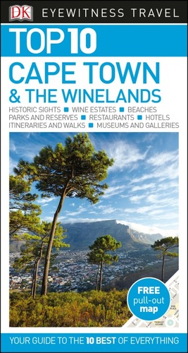 DK Eyewitness Travel Guide: Top 10. Cape Town & the Winelands