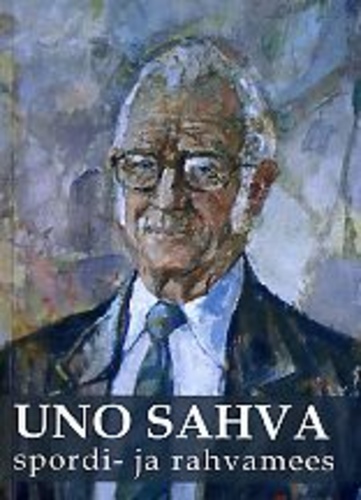Uno Sahva: spordi- ja rahvamees