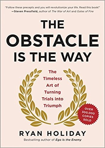The Obstacle Is the Way