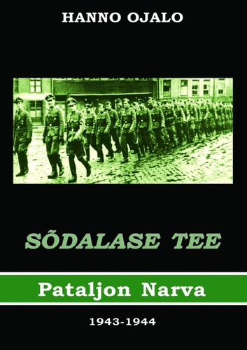 Sõdalase tee. Pataljon Narva 1943-1944