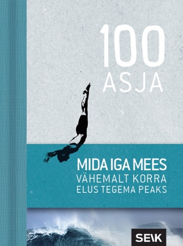 100 asja, mida iga mees vähemalt korra elus tegema peaks