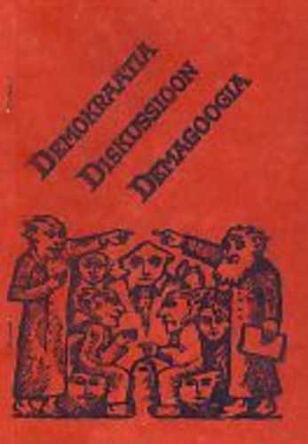 Demokraatia. Diskussioon. Demagoogia.
