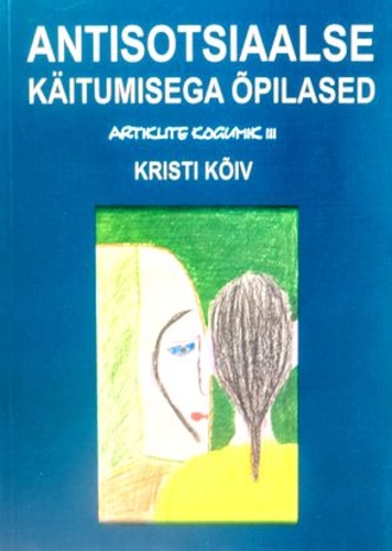 Antisotsiaalse käitumisega õpilased. Artiklite kogumik. III osa