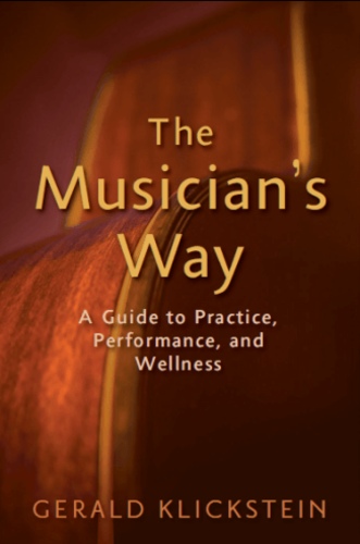 The Musician's Way: A Guide to Practice, Performance, and Wellness