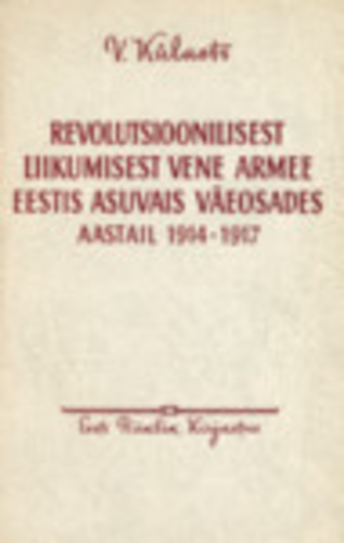 Revolutsioonilisest liikumisest Vene armee Eestis asuvais väeosades aastail 1914-1917