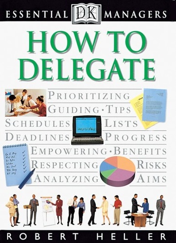 How to Delegate. Essential Managers