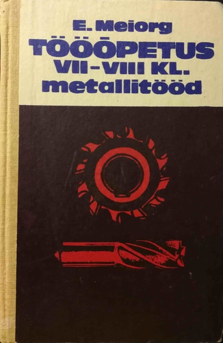 Tööõpetus VII-VIII klassile. Metallitööd