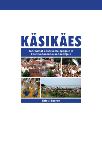 Käsikäes: tööraamat eesti keele õppijale ja Eesti kodakondsuse taotlejale