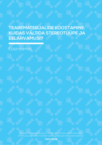 Teabematerjalide koostamine: kuidas vältida stereotüüpe ja eelarvamusi : käsiraamat