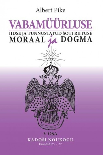 Vabamüürluse iidse ja tunnustatud Šoti riituse moraal ja dogma. V osa: Kadoshi nõukogu (kraadid 25 – 27)