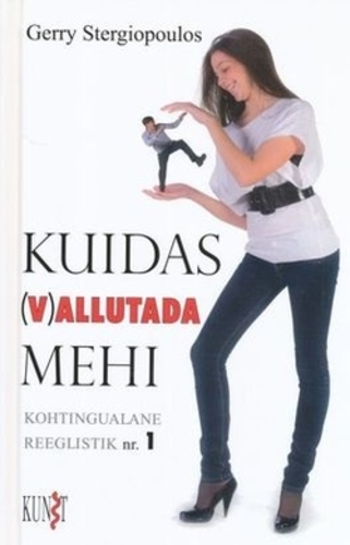 Kuidas (v)allutada mehi : kohtingualane reeglistik nr. 1