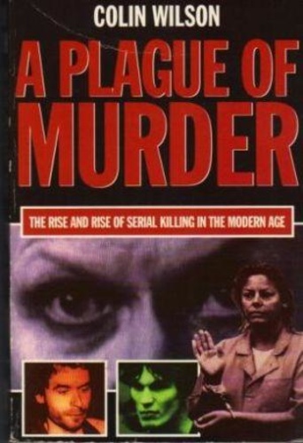 A Plague Of Murder - The Rise And Rise Of Serial Killing In The Modern Age