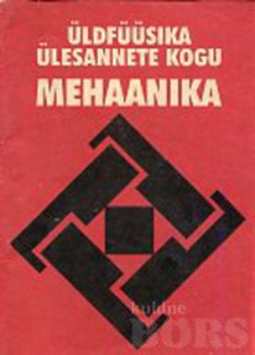 Üldfüüsika ülesannete kogu. Mehaanika