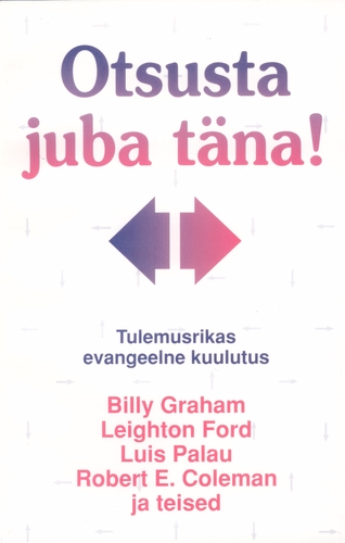 Otsusta juba täna! Tulemusrikas evangeelne kuulutus