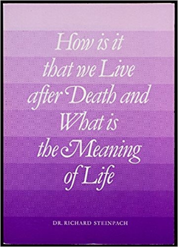 How is it That We Live After Death and What is the Meaning of Life