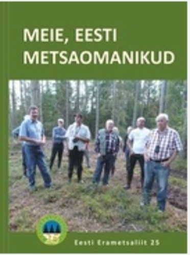 Meie, Eesti metsaomanikud : Eesti Erametsaliit 25