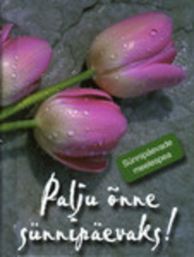 Palju õnne sünnipäevaks! Sünnipäevade meelespea