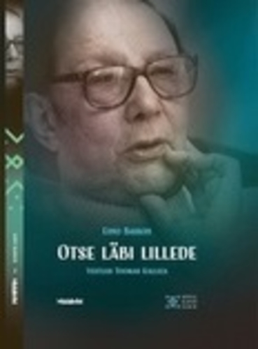 Eino Baskin. Otse läbi lillede : vestlus Toomas Kalliga