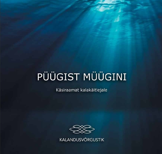 Püügist müügini. Käsiraamat kalakäitlejatele