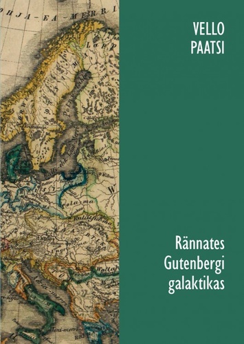 Rännates Gutenbergi galaktikas : kultuuriloolisi uurimusi aastatest 1993–2015