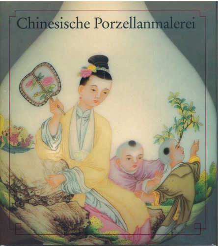 Chinesische Porzellanmalerei im 17. und 18. Jahrhundert : [Hiina portselanimaal]